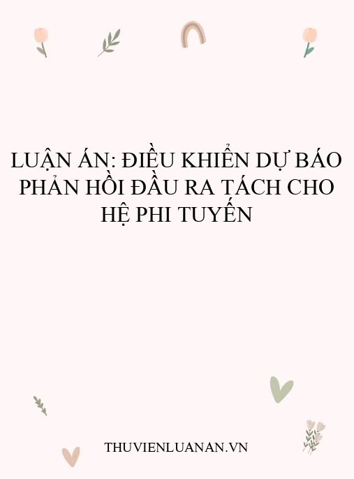 Luận án: Điều khiển dự báo phản hồi đầu ra tách cho hệ phi tuyến