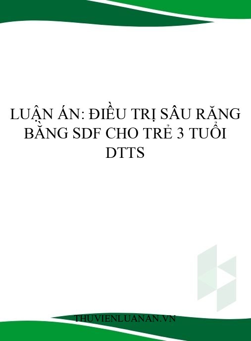 Luận án: Điều trị sâu răng bằng SDF cho trẻ 3 tuổi DTTS
