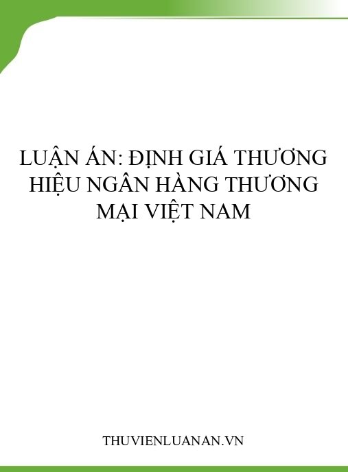 Luận án: Định giá thương hiệu ngân hàng thương mại Việt Nam