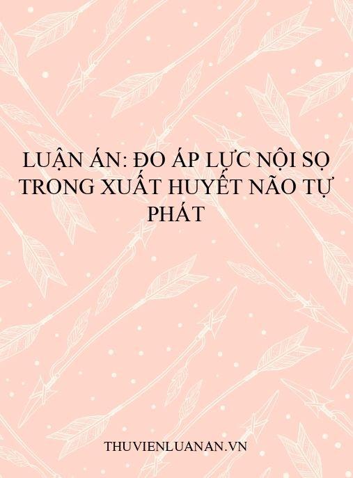 Luận án: Đo áp lực nội sọ trong xuất huyết não tự phát