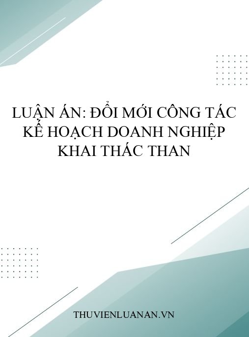 Luận án: Đổi mới công tác kế hoạch doanh nghiệp khai thác than