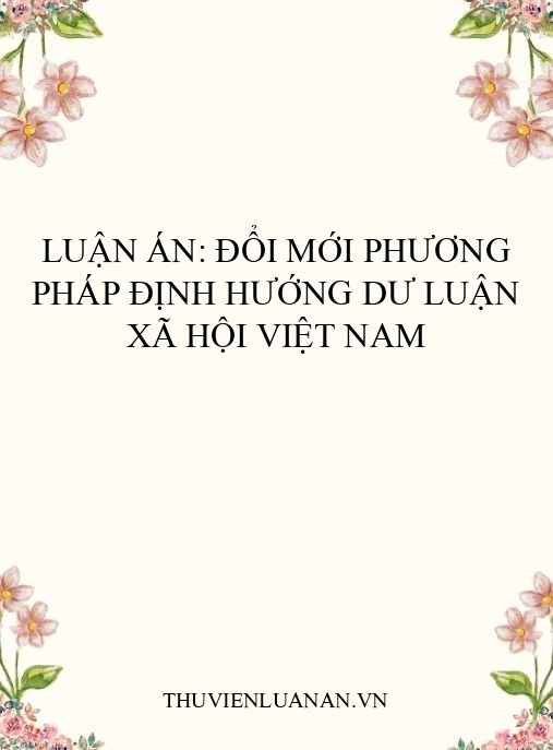 Luận án: Đổi mới phương pháp định hướng dư luận xã hội Việt Nam