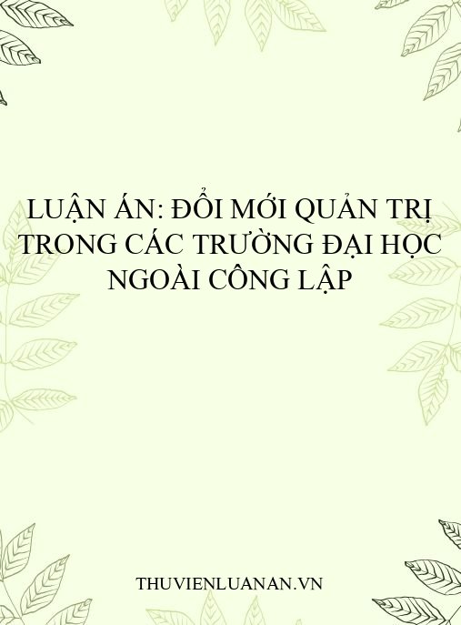 Luận án: Đổi mới quản trị trong các trường đại học ngoài công lập