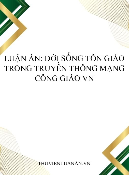 Luận án: Đời sống tôn giáo trong truyền thông mạng Công giáo VN
