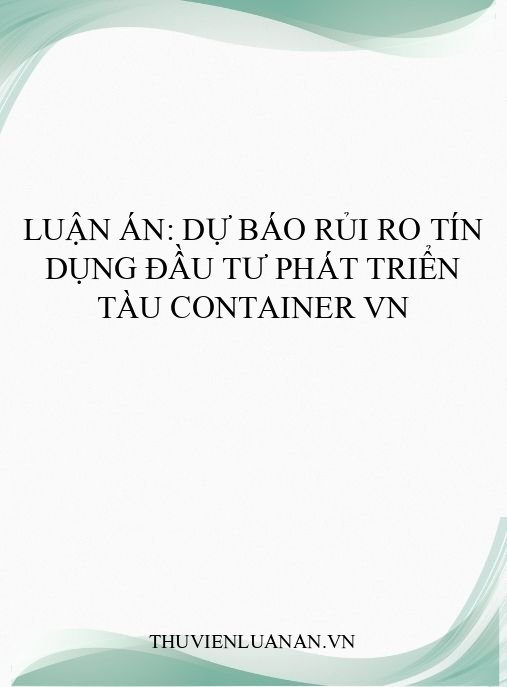 Luận án: Dự báo rủi ro tín dụng đầu tư phát triển tàu container VN