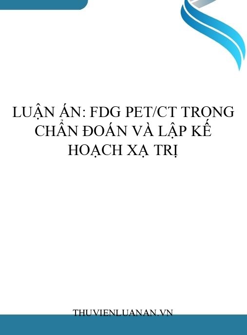 Luận án: FDG PET/CT trong chẩn đoán và lập kế hoạch xạ trị