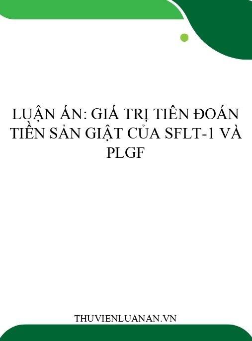 Luận án: Giá trị tiên đoán tiền sản giật của sFlt-1 và PlGF