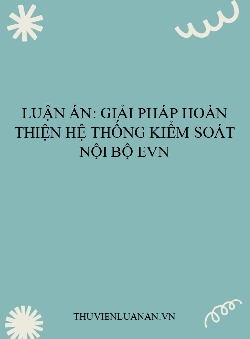 Luận án: Giải pháp hoàn thiện hệ thống kiểm soát nội bộ EVN