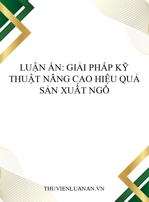 Luận án: Giải pháp kỹ thuật nâng cao hiệu quả sản xuất ngô