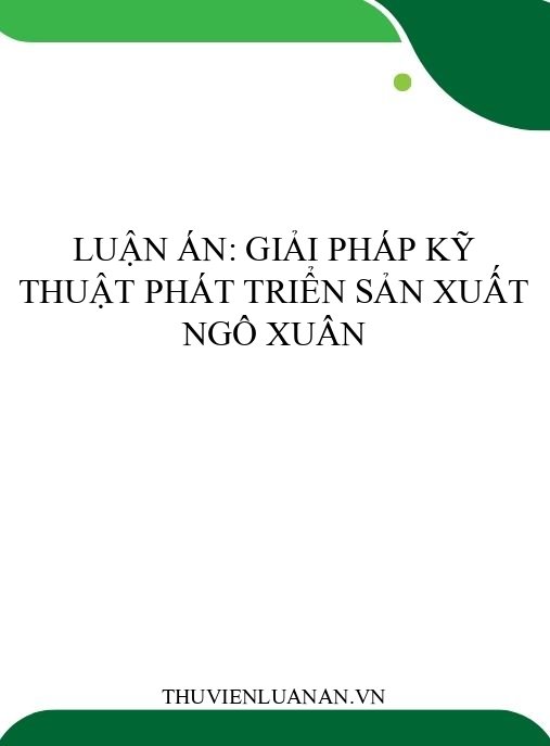 Luận án: Giải pháp kỹ thuật phát triển sản xuất ngô xuân