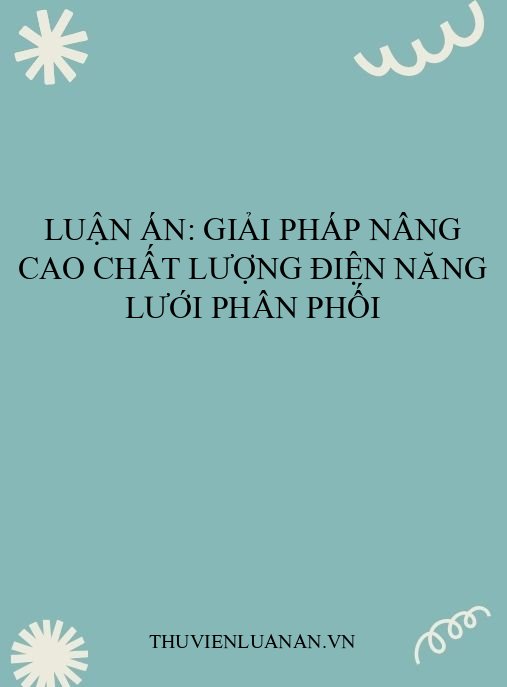 Luận án: Giải pháp nâng cao chất lượng điện năng lưới phân phối