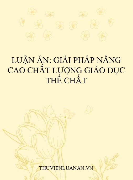 Luận án: Giải pháp nâng cao chất lượng giáo dục thể chất