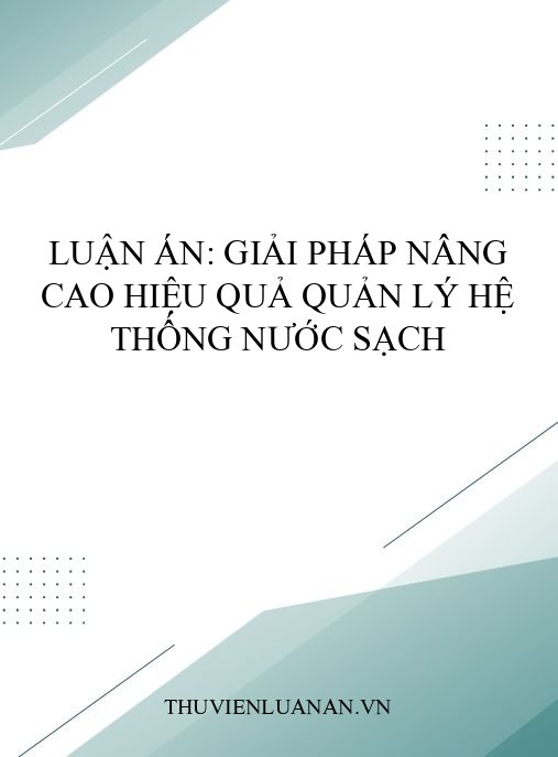 Luận án: Giải pháp nâng cao hiệu quả quản lý hệ thống nước sạch