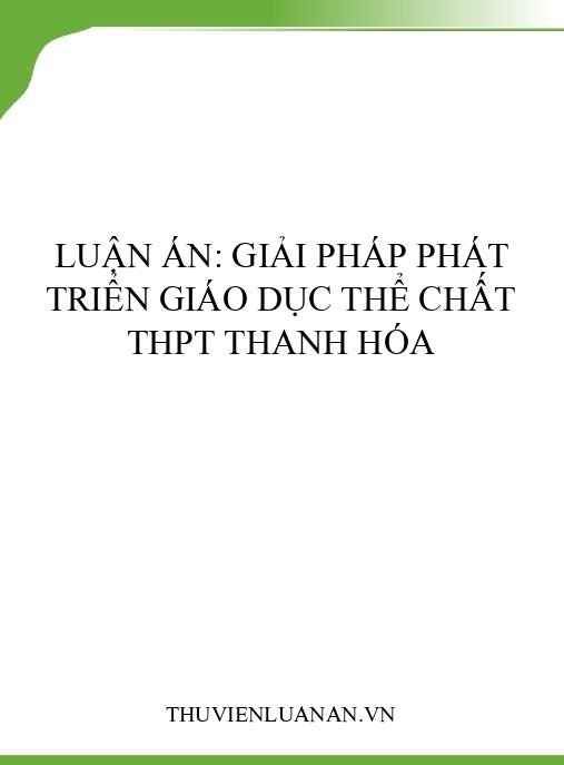 Luận án: Giải pháp phát triển Giáo dục thể chất THPT Thanh Hóa