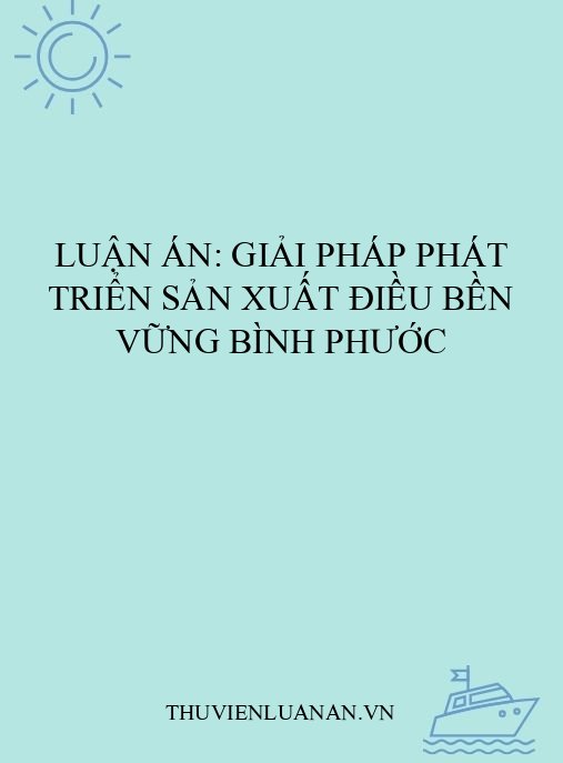 Luận án: Giải pháp phát triển sản xuất Điều bền vững Bình Phước