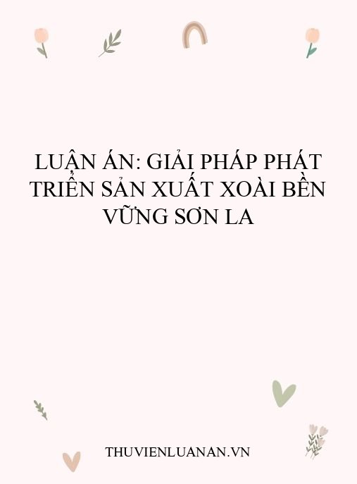 Luận án: Giải pháp phát triển sản xuất xoài bền vững Sơn La