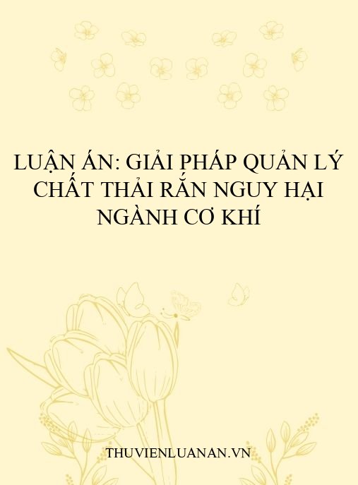 Luận án: Giải pháp quản lý chất thải rắn nguy hại ngành cơ khí