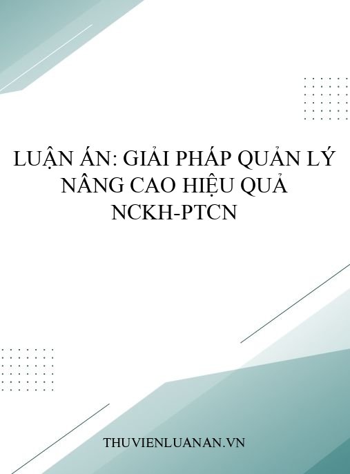 Luận án: Giải pháp quản lý nâng cao hiệu quả NCKH-PTCN