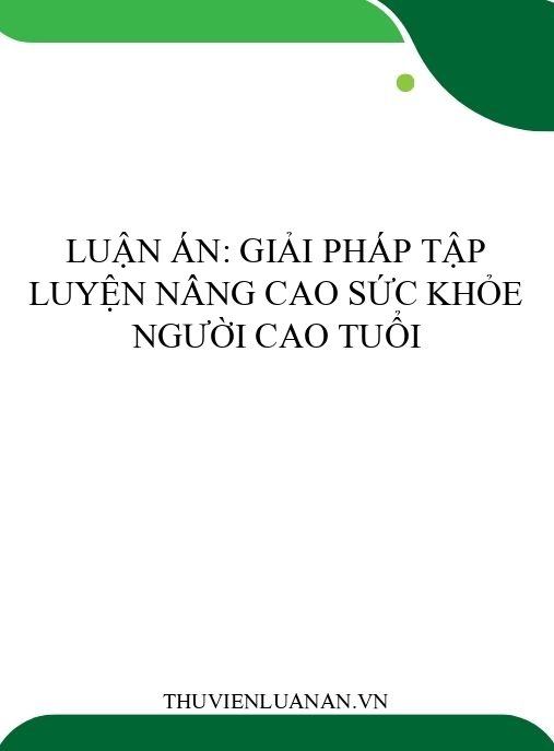 Luận án: Giải pháp tập luyện nâng cao sức khỏe người cao tuổi