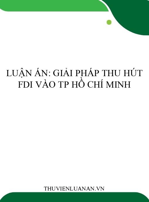Luận án: Giải pháp thu hút FDI vào TP Hồ Chí Minh