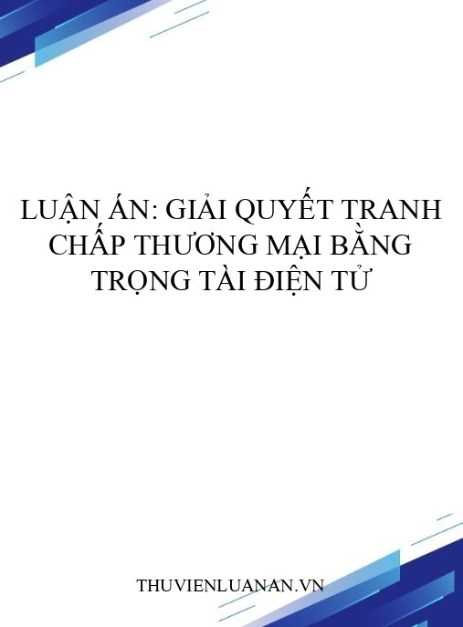 Luận án: Giải quyết tranh chấp thương mại bằng trọng tài điện tử