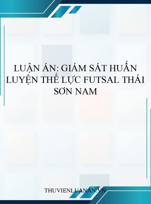 Luận án: Giám sát huấn luyện thể lực Futsal Thái Sơn Nam
