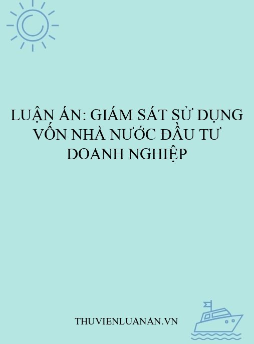 Luận án: Giám sát sử dụng vốn nhà nước đầu tư doanh nghiệp