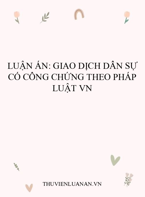 Luận án: Giao dịch dân sự có công chứng theo pháp luật VN