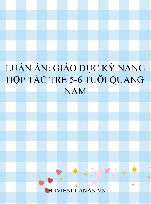 Luận án: Giáo dục kỹ năng hợp tác trẻ 5-6 tuổi Quảng Nam