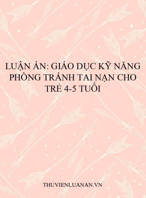 Luận án: Giáo dục kỹ năng phòng tránh tai nạn cho trẻ 4-5 tuổi