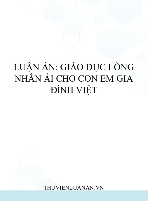 Luận án: Giáo dục lòng nhân ái cho con em gia đình Việt