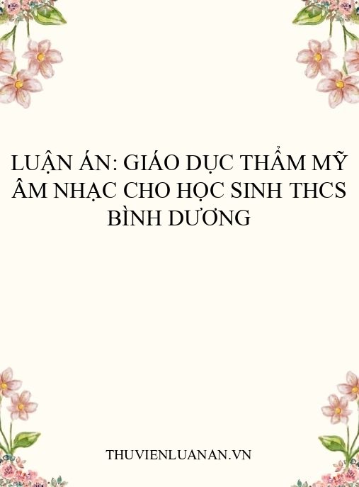 Luận án: Giáo dục thẩm mỹ âm nhạc cho học sinh THCS Bình Dương