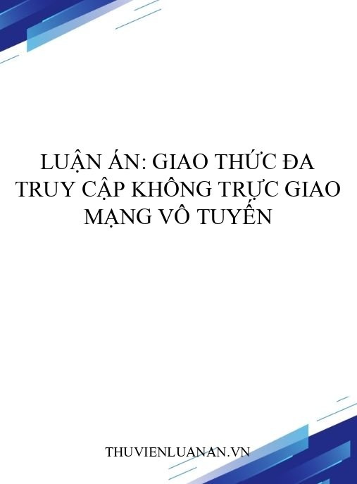 Luận án: Giao thức đa truy cập không trực giao mạng vô tuyến