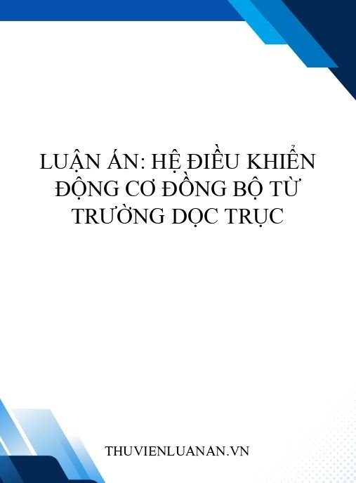 Luận án: Hệ điều khiển động cơ đồng bộ từ trường dọc trục