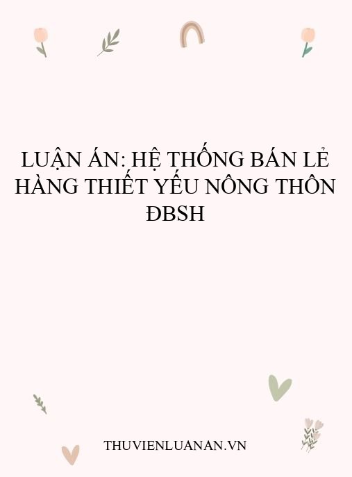 Luận án: Hệ thống bán lẻ hàng thiết yếu nông thôn ĐBSH