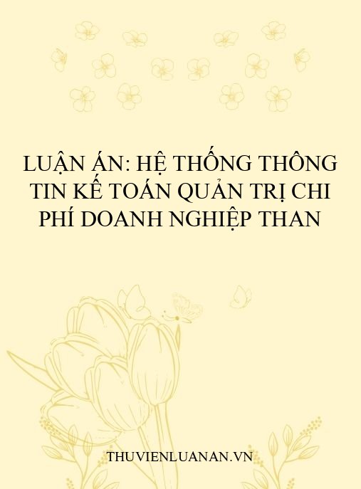 Luận án: Hệ thống thông tin kế toán quản trị chi phí doanh nghiệp than