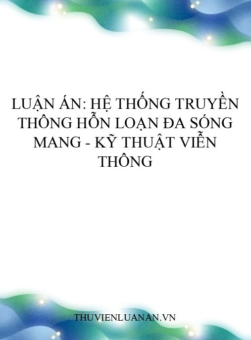 Luận Án: Hệ Thống Truyền Thông Hỗn Loạn Đa Sóng Mang – Kỹ Thuật Viễn Thông
