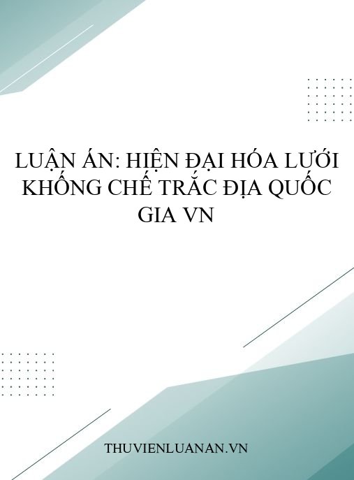Luận án: Hiện đại hóa lưới khống chế trắc địa quốc gia VN