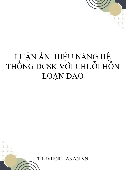 Luận án: Hiệu năng hệ thống DCSK với chuỗi hỗn loạn đảo