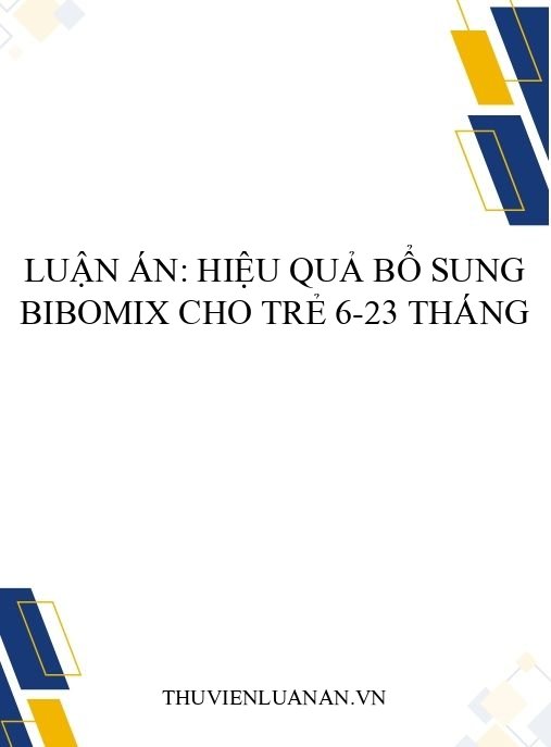 Luận án: Hiệu quả bổ sung Bibomix cho trẻ 6-23 tháng