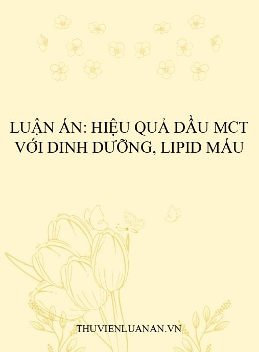 Luận án: Hiệu quả dầu MCT với dinh dưỡng, lipid máu