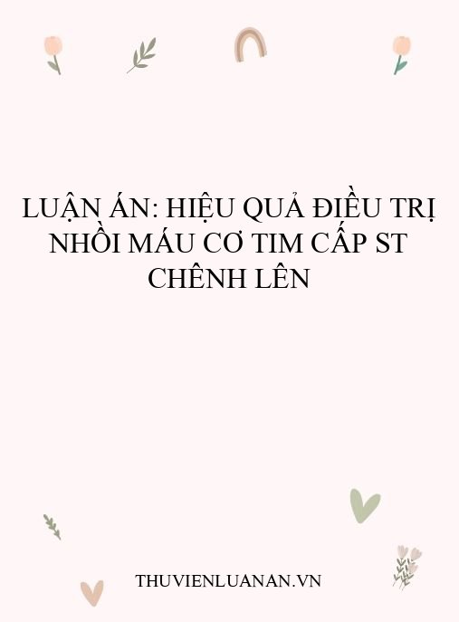 Luận án: Hiệu quả điều trị nhồi máu cơ tim cấp ST chênh lên