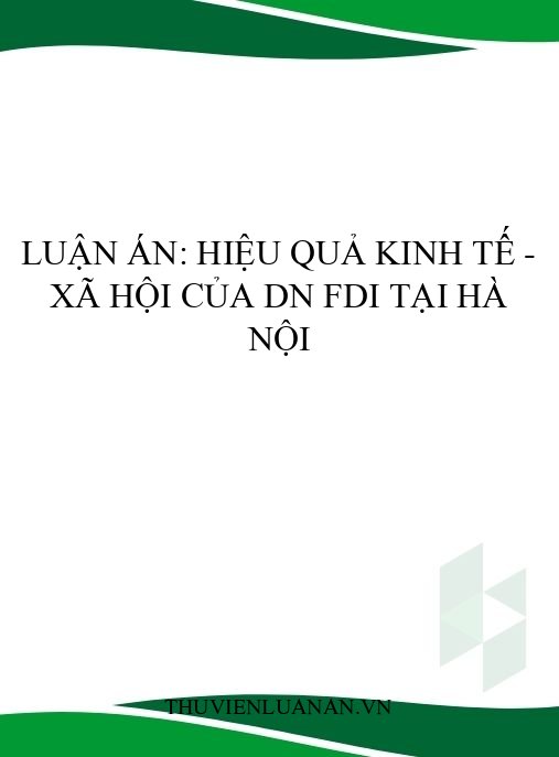 Luận án: Hiệu quả kinh tế – xã hội của DN FDI tại Hà Nội