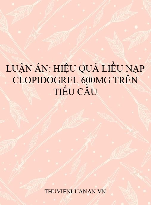 Luận án: Hiệu quả liều nạp clopidogrel 600mg trên tiểu cầu