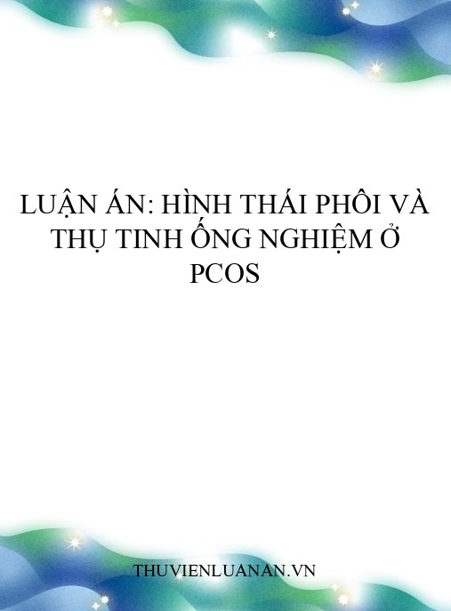 Luận án: Hình thái phôi và thụ tinh ống nghiệm ở PCOS
