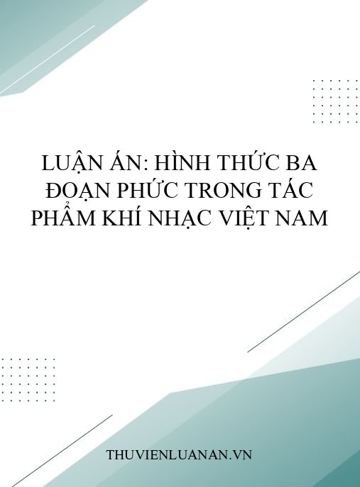 Luận án: Hình thức ba đoạn phức trong tác phẩm khí nhạc Việt Nam