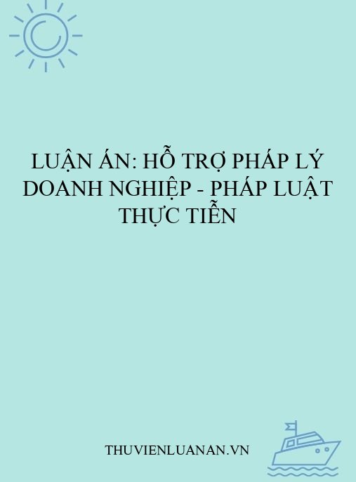 Luận án: Hỗ trợ pháp lý doanh nghiệp – Pháp luật thực tiễn