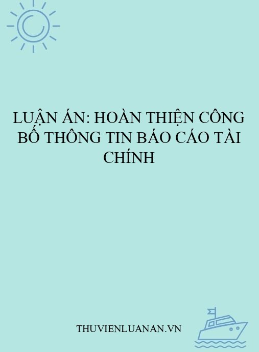 Luận án: Hoàn thiện công bố thông tin báo cáo tài chính