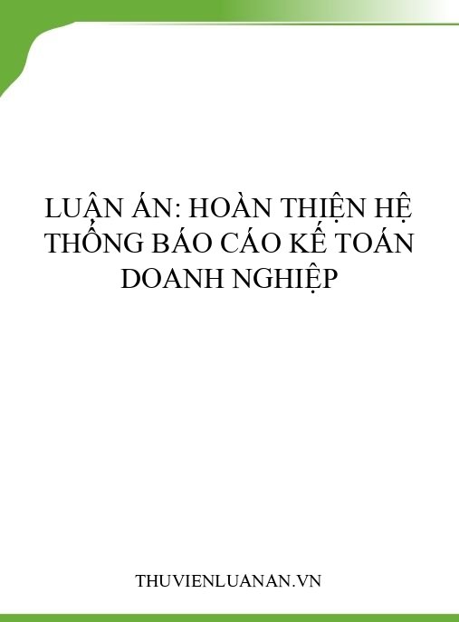 Luận án: Hoàn thiện hệ thống báo cáo kế toán doanh nghiệp
