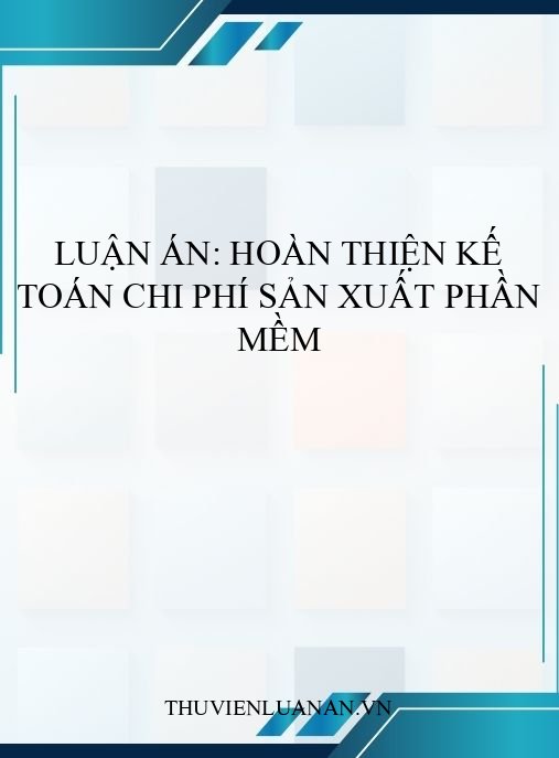 Luận án: Hoàn thiện kế toán chi phí sản xuất phần mềm